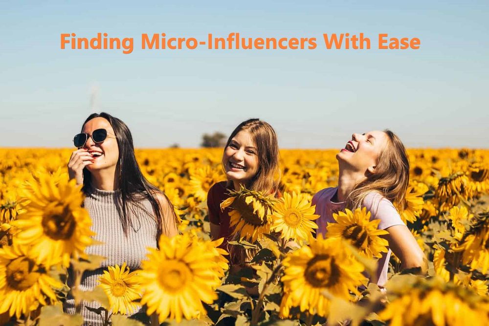 How to Find MicroInfluencers with Ease? A StepbyStep Guide