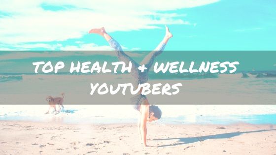 Top Health & Wellness YouTubers You Should Follow in 2020