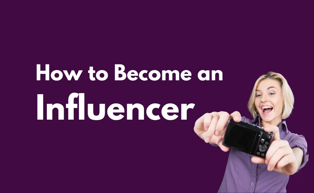 A Guide to Becoming an Influencer in 2024