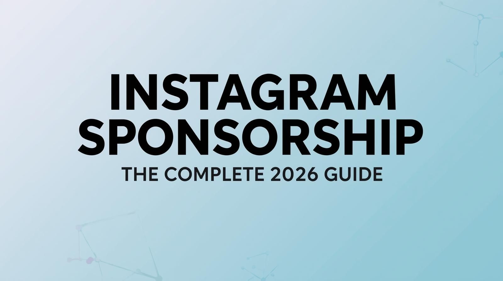 Instagram Sponsorship: The Complete 2026 Guide