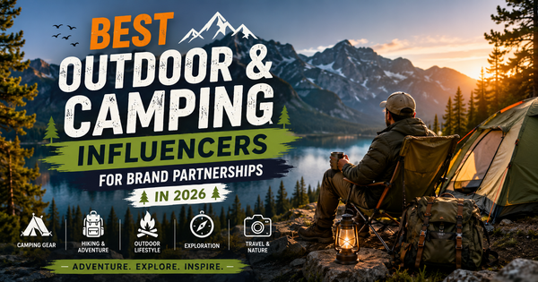 Best Outdoor & Camping Influencers for Brand Partnerships in 2026