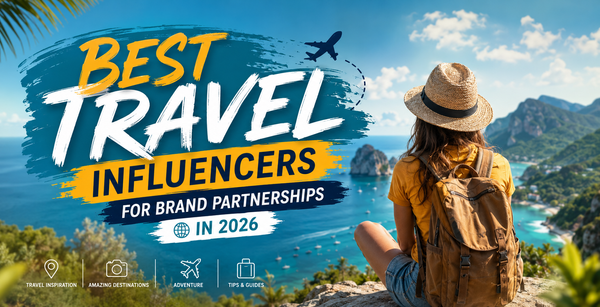 Best Travel Influencers for Brand Partnerships in 2026