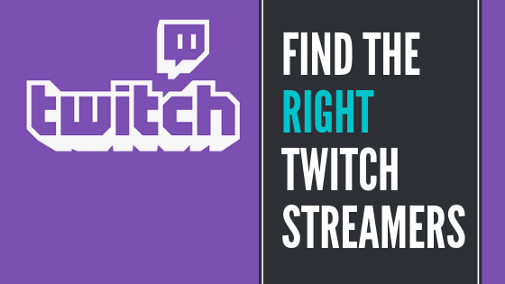 How to Find the Right Twitch Streamers for Your Business